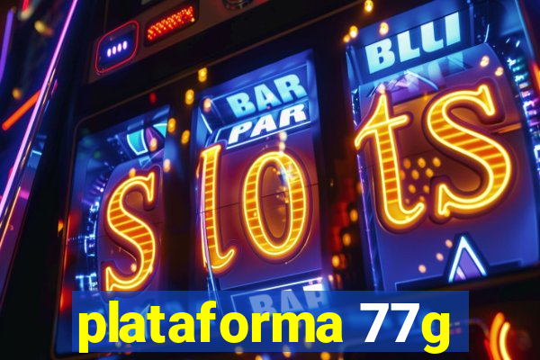 plataforma 77g